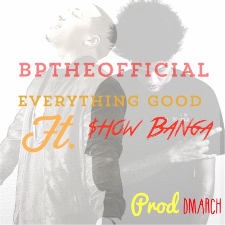 Everything Good (feat. Show Banga) | Boomplay Music