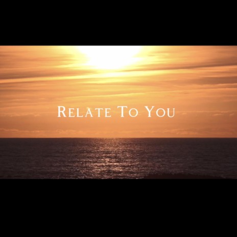 Relate To You (Acoustic Version) | Boomplay Music