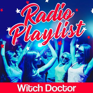 Radio Playlist - Witch Doctor