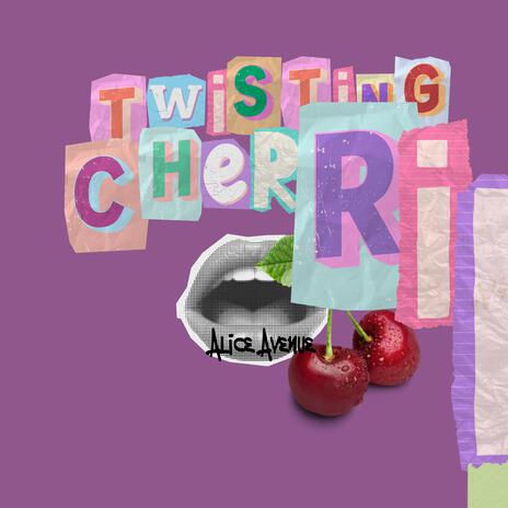 Twisting Cherries | Boomplay Music