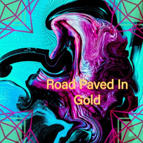 Road Paved In Gold