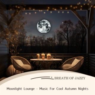 Moonlight Lounge - Music For Cool Autumn Nights