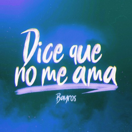 DICE QUE NO ME AMA | Boomplay Music