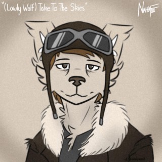 (Lowly Wolf) Take To The Skies lyrics | Boomplay Music