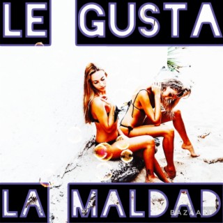 LE GUSTA LA MALDAD (Radio Edit)