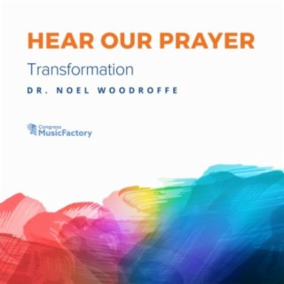 Hear Our Prayer: Transformation