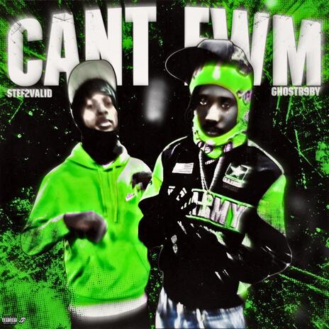 Cant fwm ft. Ghostb9by | Boomplay Music