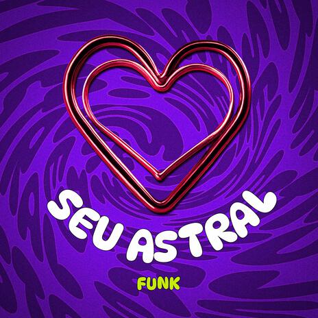 SEU ASTRAL FUNK | Boomplay Music