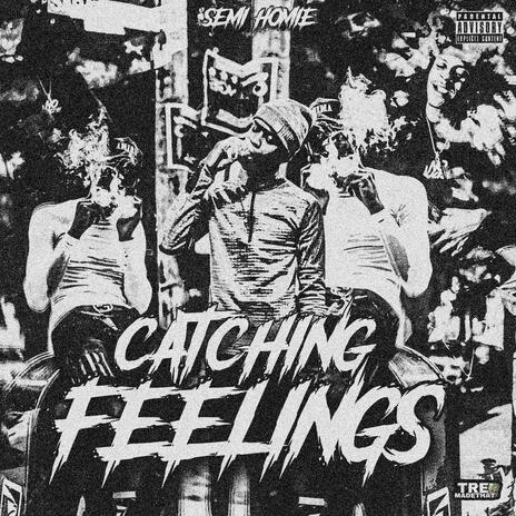 Catching Feelings ft. SemiHomie | Boomplay Music