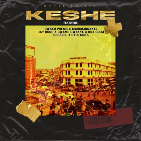 Keshe ft. Qwaku Premo, MariokingXXXL, Bra Clem, Jay Bone & Qwame Qwakye | Boomplay Music