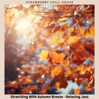 Stretching With Autumn Breeze - Relaxing Jazz