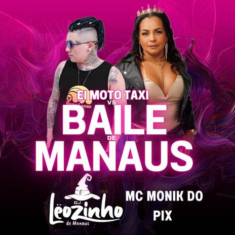 Ei Moto Taxi VS Baile de Manaus ft. DJ Leozinho de Manaus | Boomplay Music