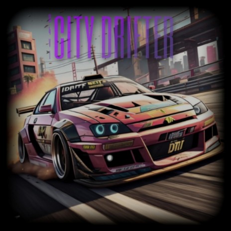 CITY DRIFTER | Boomplay Music