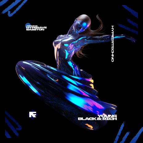 YOUNG BLACK & RICH (HYPERTECHNO) ft. BASSTON | Boomplay Music