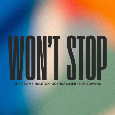 Won't Stop ft. Christian Singleton & Sam Bowman | Boomplay Music