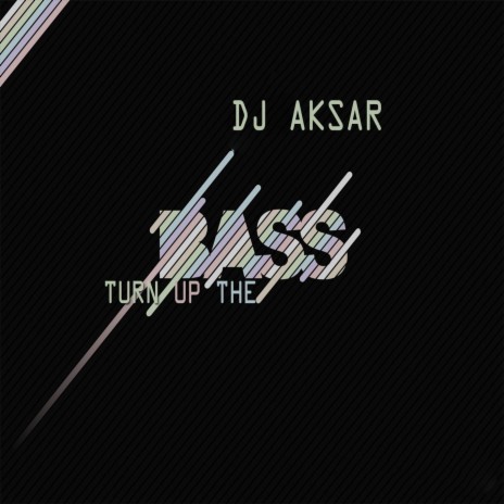 Turn up the Bass (Original Mix)