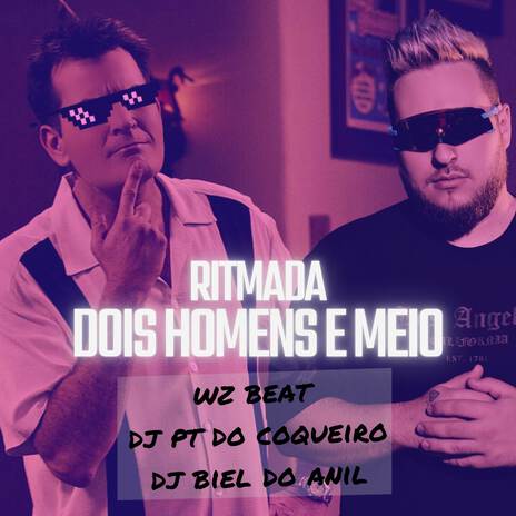 Ritmada Dois Homens e Meio ft. Dj PT do Coqueiro & DJ Biel do Anil | Boomplay Music