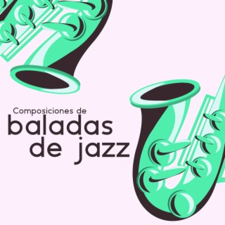 Composiciones de baladas de jazz: Estado de ánimo de jazz instrumental, Emotivo y tranquilo