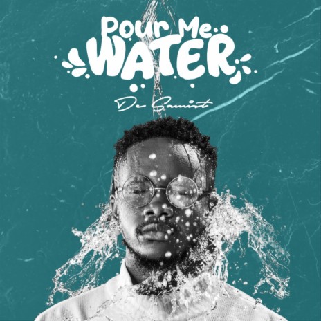 Pour Me Water | Boomplay Music