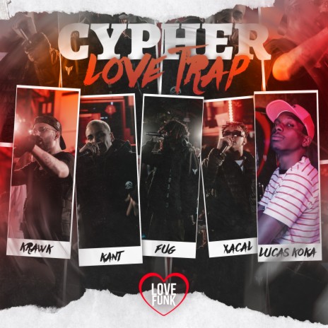 Cypher Love Trap ft. XACAL, KANT, Fugitive99 & Lucas Koka Penteado | Boomplay Music