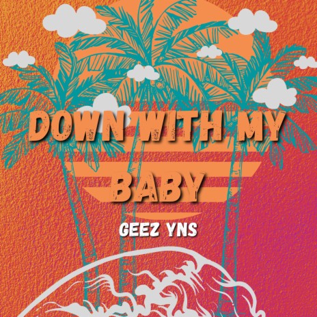 Down With My Baby | Boomplay Music