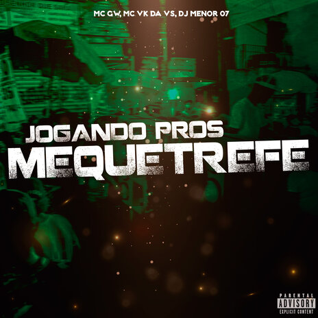 Jogando pros Mequetrefe ft. MC VK DA VS & DJ MENOR 07 | Boomplay Music