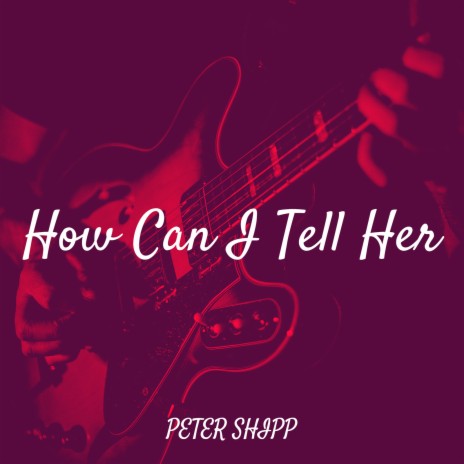 How Can I Tell Her | Boomplay Music