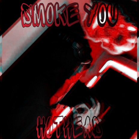 Smoke you | Boomplay Music