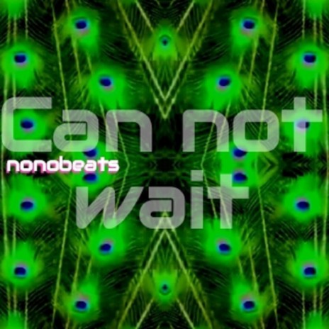 CAN NOT WAIT | Boomplay Music