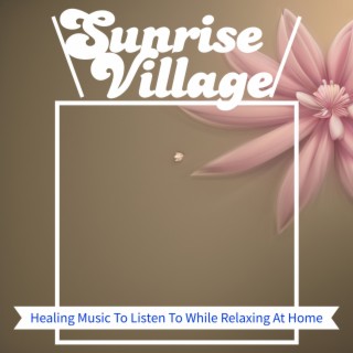 Healing Music To Listen To While Relaxing At Home