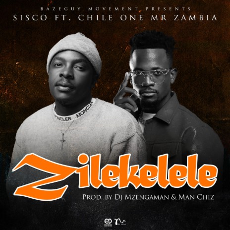 Zilekelele ft. Chile One Mr. Zambia | Boomplay Music