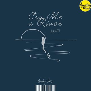 Cry Me a River Lo-Fi