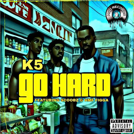 Go Hard ft. Scoobz & HMF Figga | Boomplay Music