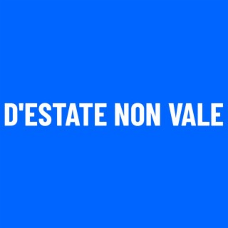 D'Estate non vale