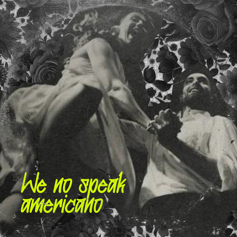 We no speak americano | Boomplay Music