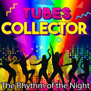 Tubes Collector - The Rhythm of the Night