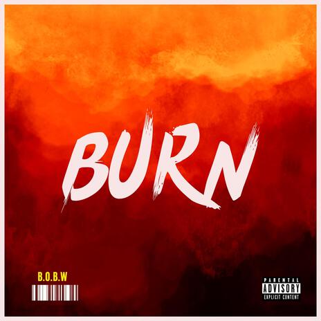 Burn (B.O.B.W) ft. Solomon Dagreat & Ace$ | Boomplay Music