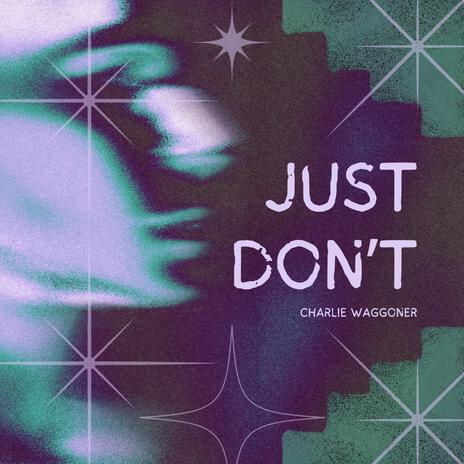 Just Don't | Boomplay Music