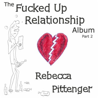 The Fucked Up Relationship Album, Pt. 2