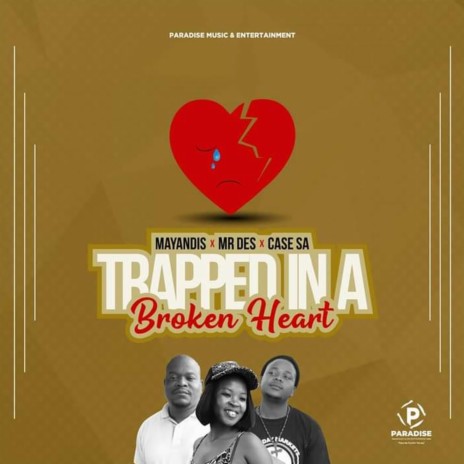 Trapped In A Broken Heart (Original Version) ft. Mayandis & Case SA