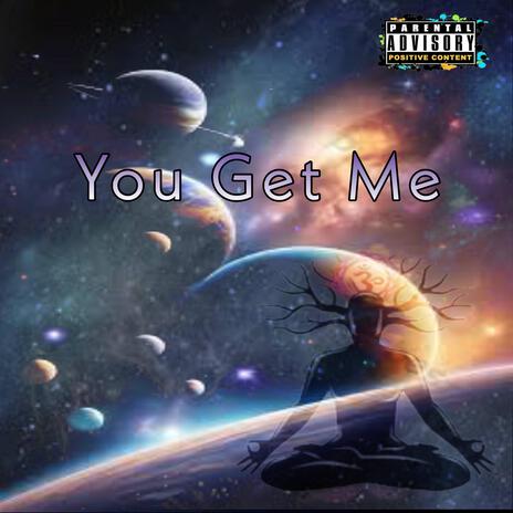 You Get Me | Boomplay Music