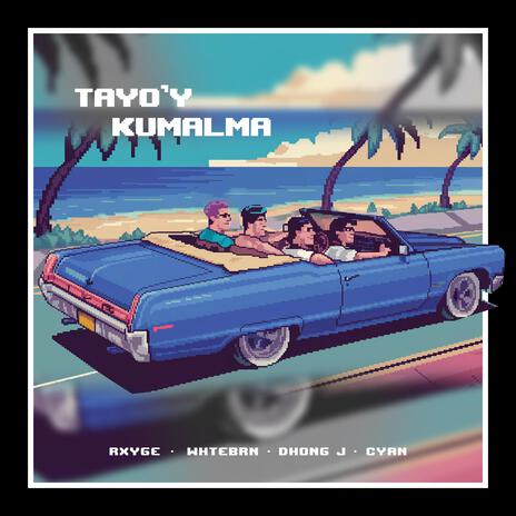 Tayo'y Kumalma ft. Rxyge, Whtebrn, Dhong J & CYAN | Boomplay Music