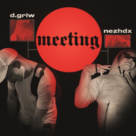 Meeting ft. D. GriW | Boomplay Music