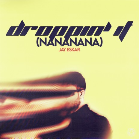 Droppin' It (Nananana) | Boomplay Music