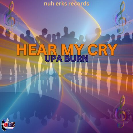 hear my cry ft. nuh erks records | Boomplay Music