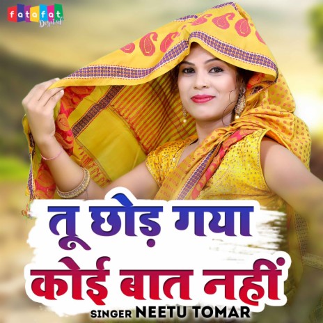 Tu Chhor Gaya Koi Baat Nhi | Boomplay Music