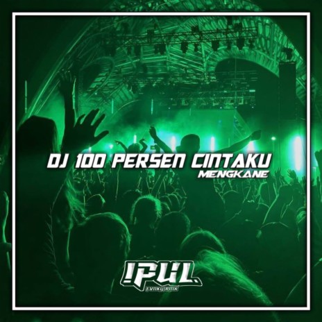 DJ 100 PERSEN CINTAKU MENGKANE | Boomplay Music