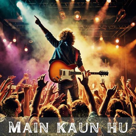 Main Kaun hu ? | Boomplay Music