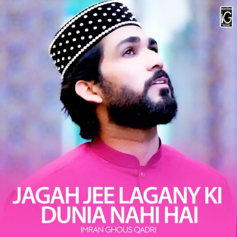 Jagah Jee Lgany Ki Dunia Nahi Hai | Boomplay Music