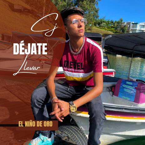 Déjate llevar ft. Cj El Niño De Oró | Boomplay Music